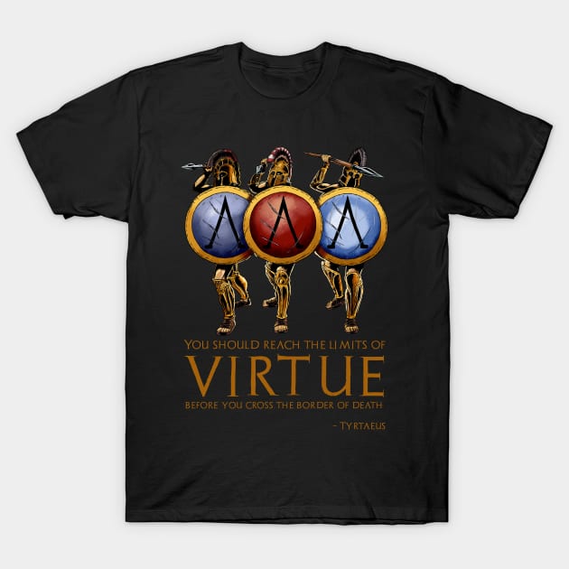 You should reach the limits of virtue before you cross the border of death. - Aristodemus T-Shirt by Styr Designs